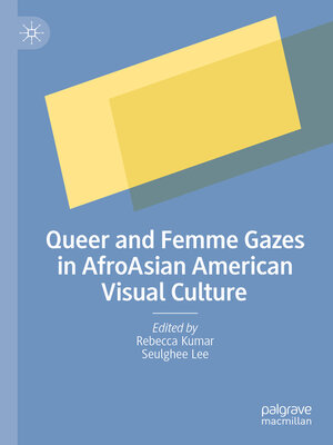 cover image of Queer and Femme Gazes in AfroAsian American Visual Culture